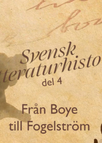Svensk Litteraturhistoria del 4 Från Boye till Fogelström